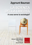 La scienza della libertà. Un altro gioiello della coppia Zygmunt Bauman-Riccardo Mazzeo
