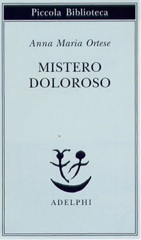 Mistero doloroso di Anna Maria Ortese