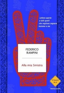 "Alla mia Sinistra" di Federico Rampini, la rabbia e l'orgoglio di un giornalista schierato