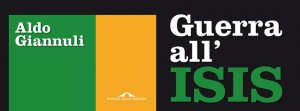 “Guerra all'Isis”, di Aldo Giannuli. Quali sono i piani di Daesh nel breve e lungo periodo?