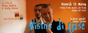 Vicini di casa (Visins di Cjase) - il film
