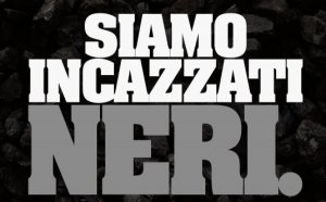 Chi sono quelli veramente "incazzati" neri?