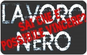 Lo sai che contro il lavoro nero è possibile lottare (e vincere)?