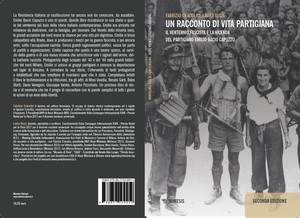Un Racconto di Vita Partigiana. Il ventennio fascista e la vicenda del Partigiano Emilio Bacio Capuzzo - Libro giunto alla Seconda Edizione