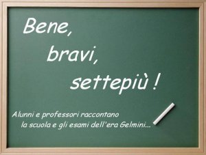 Esami di Maturità: Bene, bravi, settepiù!