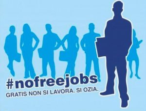 #NoFreeJobs. La nuova generazione lancia un allarme: il lavoro non retribuito svaluta l'ingegno!