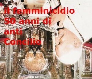 Il "femminicidio" ovvero 50 anni di politica anti-Conciliare