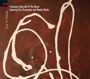 Francesco Bearzatti & The Bears "Live in France"