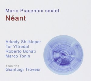 Mario Piacentini sextet, Neant