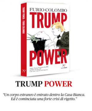 Trump power di Furio Colombo (estratto) - Il corpo estraneo dentro la Casa Bianca
