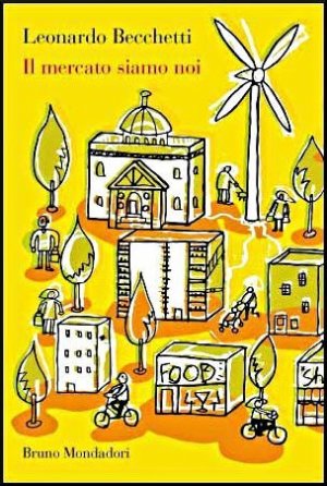 Il mercato siamo noi. L'economia intelligente e responsabile