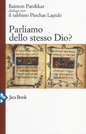 Parliamo dello stesso Dio? L'ultimo libro Jaca Book di Raimon Panikkar