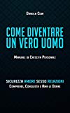 Manuale di crescita personale rivolto agli uomini, utile a far emergere la forza maschile propria di ognuno al fine di acquisire sicurezza dentro e fuori, attraverso un percorso di crescita interiore ed esteriore. Il manuale è adatto anche a donne ch...