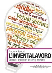 “L'Inventalavoro”, il libro delle professioni innovative