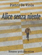 Intervista a Pietro De Viola, autore di Alice senza niente, il libro "evento" della rete