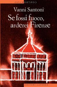 Se fossi fuoco, arderei Firenze