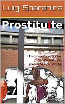 Prostituzione che fare? Un romanzo storico cerca di spiegare la differenza tra prostitute e prostitute