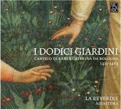 Ascoltare l'anima: "I dodici giardini", Cantico di Santa Caterina da Bologna