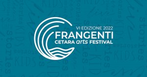 Ventuno spettacoli per la sesta edizione di FRANGENTI Cetara Arts Festival 2022