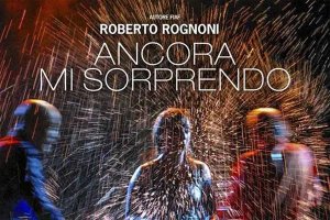 Roberto Rognoni "Ancora mi sorprendo"