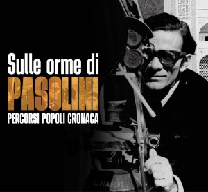 Voghera Fotografia 2022 "Sulle orme di Pasolini. Percorsi, Popoli, Cronaca"
