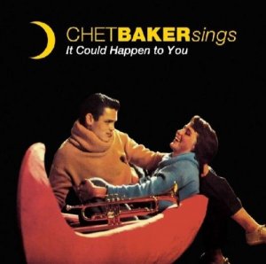 Chet Baker Sings, it could happen to you