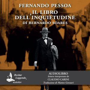 Recitar Leggendo presenta l'audiolibro e l'ebook dell'opera “Il libro dell'inquietudine” di Fernando Pessoa