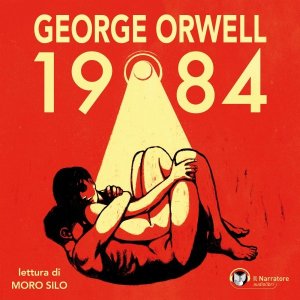 “1984” di George Orwell l'audiolibro a cura della casa editrice il Narratore