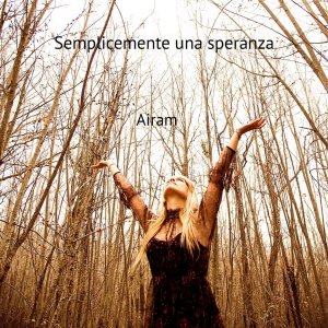 Semplicemente una speranza, la lirica di Airam tra stupore e resilienza