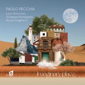 “Imaginary place” Il nuovo album di Paolo Recchia