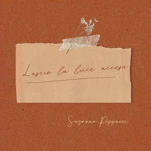 “Lascio la luce accesa” Il nuovo singolo di Susanna Reppucci