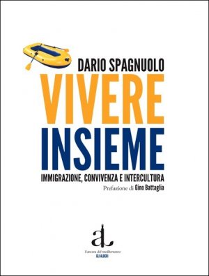 “Vivere insieme. Immigrazione, convivenza e intercultura”, un libro di Dario Spagnuolo