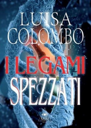 “I Legami Spezzati” di Luisa Colombo
