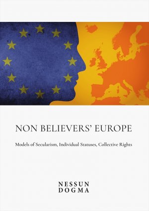 “L'Europa di chi non crede: modelli di laicità, status individuali, diritti collettivi”. Nuova uscita per Nessun Dogma