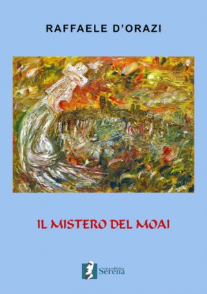 “Il mistero del Moai”, il nuovo romanzo dello scrittore Raffaele D'Orazi