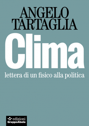 Clima, lettera di un fisico alla politica (e non solo)