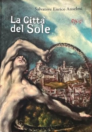 "La Città del Sole": il nuovo romanzo dello storico dell'arte e scrittore Salvatore Enrico Anselmi