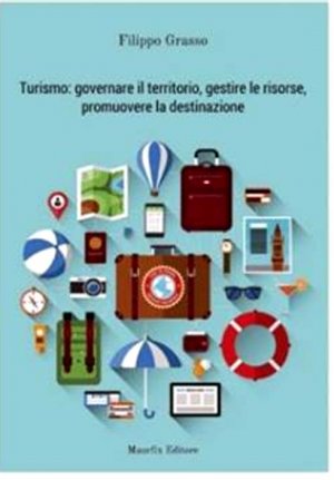 Filippo Grasso: “Turismo: governare il territorio, gestire le risorse, promuovere la destinazione”.