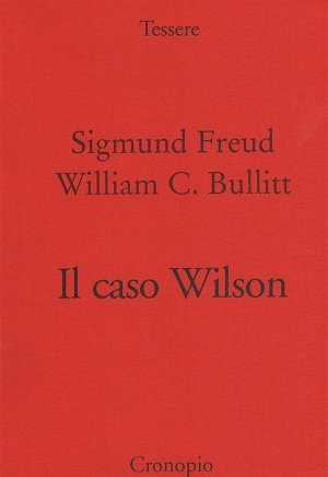 Freud, Bullitt e il Presidente Wilson
