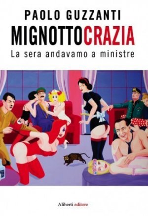 Il vecchio presidente e le giovani mignotte. Dal regno televisivo al Bunga Bunga