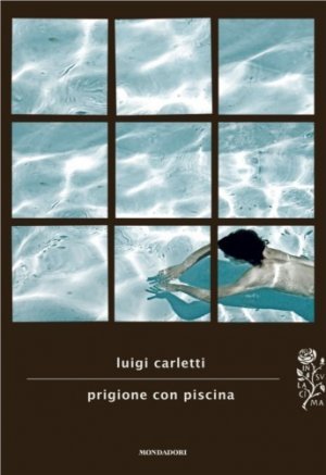 Prigione con piscina: un libro di Luigi Carletti