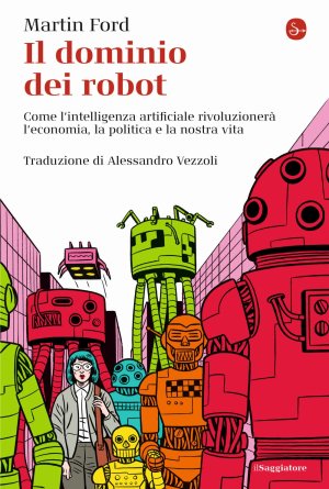 La forza dei robot. Il futuro e l'Intelligenza Artificiale