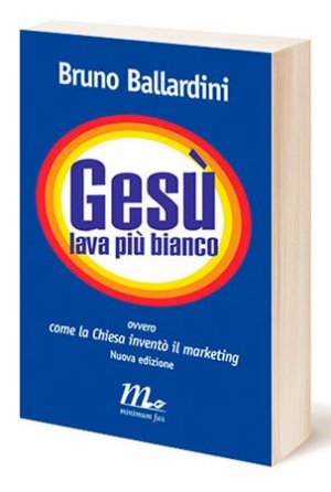 Gesù lava più bianco... Come la Chiesa inventò il marketing!
