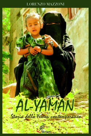 AL-YAMAN - Storia dello Yemen Contemporaneo di Lorenzo Mazzoni