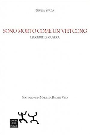 Sono morto come un vietcong. Leucemie di guerra