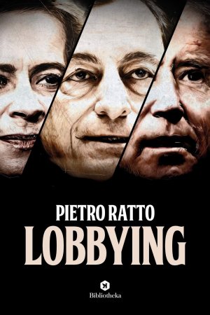 Lobbying. La faccia oscurata della politica