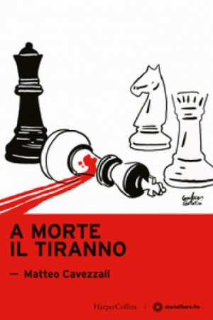 La morte dei tiranni. L'ingiustizia, l'obbedienza e i deliri di onnipotenza