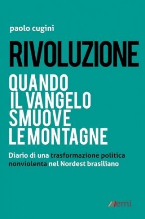 Rivoluzione nonviolenta. Diario spirituale e politico di un missionario a Bahia