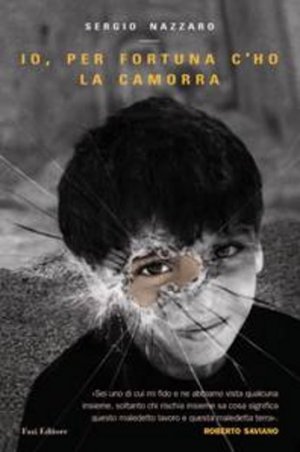 "Io per fortuna c'ho la camorra" di Sergio Nazzaro