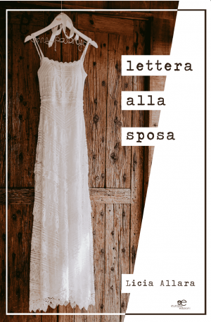 “Lettera alla sposa”, il nuovo romanzo di Licia Allara